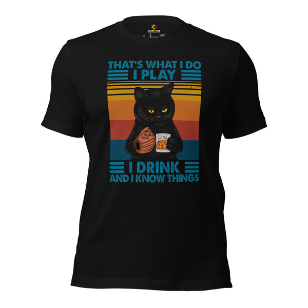 Funny Baseball T-Shirt - Gift Ideas for Him & Her, Wine & Baseball Lovers, Cat Dad & Mom - I Play, I Drink And I Know Things Shirt - Black