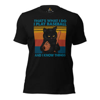 Funny Baseball T-Shirt - Gift Ideas for Him & Her, Baseball Lovers, Cat Dad & Mom - I Play Baseball And I Know Things Shirt - Black