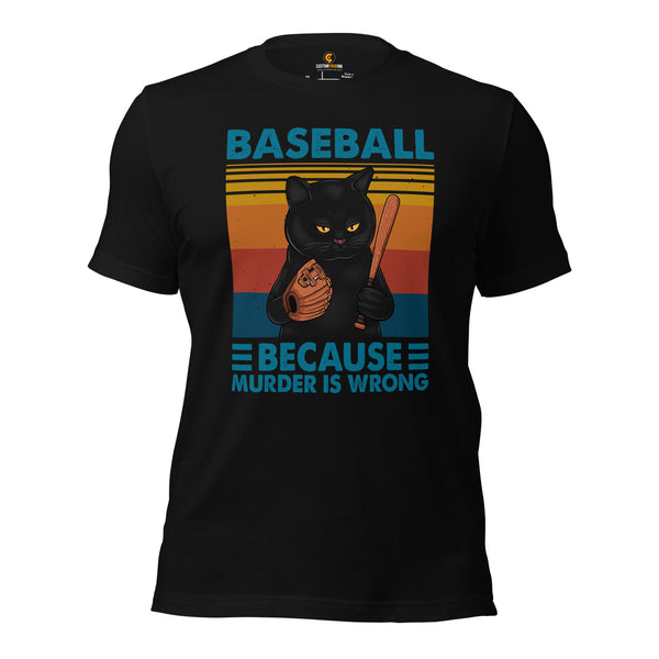 Funny Baseball T-Shirt - Gift Ideas for Him & Her, Baseball Lovers, Cat Dad & Mom - Baseball Because Murder Is Wrong Shirt - Black