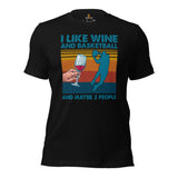 Christmas Gift Ideas for Basketball Lovers, Coach & Player, Wine Lovers - Game Outfit - I Like Basketball & Wine & Maybe 3 People Tee - Black