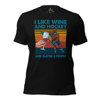 Hockey Game Outfit & Attire - Bday & Christmas Gifts for Hockey Players & Wine Lovers - Funny I Like Hockey & Wine & Maybe 3 People Tee - Black