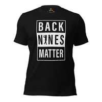 Retro Golf Tee Shirt & Outfit - Great Unique Gift Ideas for Guys, Men & Women, Golfers & Golf Lover - Vintage Back Nines Matter T-Shirt - Black