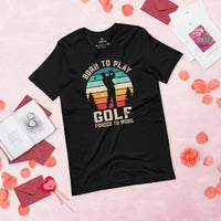 Golf Tee Shirt & Outfit - Unique Gift Ideas for Guys, Men & Women, Golfers & Golf Lover - Funny Born To Play Golf Forced To Work Shirt - Black