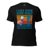 Golf Shirt & Outfit - Gift Ideas for Guys, Men & Women, Golfers, Golf & Wine Lovers - Funny I Like Wine & Golf & Maybe 3 People T-Shirt - Black