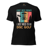 Retro Disk Golf T-Shirt - Frisbee Golf Attire & Apparel - Gift Ideas for Disc Golfers - Funny I Just Need To Go Disc Golf T-Shirt - Black