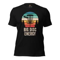Disk Golf Shirt - Gift for Disc Golfer - Disk Golf Apparel, Disc Golf Attire - Disc Golf T-Shirt - Disk Golf Gifts - Big Disc Energy Shirt - Black
