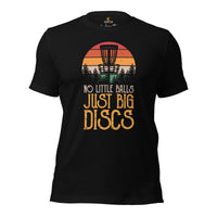 Disk Golf Shirt - Gift for Disc Golfer - Disk Golf Apparel, Disc Golf Attire - Disc Golf T-Shirt - No Little Balls Just Big Discs T-Shirt - Black