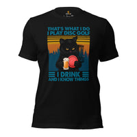 Disk Golf Shirt - Frisbee Golf Attire - Gift Ideas for Disc Golfer, Cat & Beer Lover - Funny I Play Disc Golf I Drink & Know Things Tee - Black