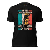 Cycling Gear - Bike Clothes - Biking Attire - Father's Day Gifts for Cyclists - Retro Never Underestimate An Old Man On A Bike T-Shirt - Black