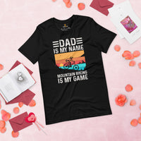 Cycling Gear - MTB Clothing - Biking Attire, Outfits, Apparel - Unique Gifts for Cyclists - Funny Dad Is My Name MTB Is My Game Tee - Black