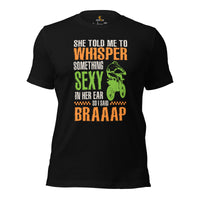 Dirt Motorcycle Gear - Dirt Bike Attire - Gifts for Motorbike Riders - Funny She Told Me To Whisper Something Sexy In Her Ear T-Shirt - Black