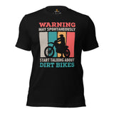 Dirt Motorcycle Gear - Dirt Bike Riding Attire, Clothes - Gifts for Motorbike Riders - Funny May Start Talking About Dirt Bikes T-Shirt - Black