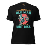 Mx Shirt - Dirt Bike Shirt - Off Roading Shirt - Motocross Shirt - Gift for Biker - Never Underestimate An Old Man On A Dirt Bike T-Shirt - Black