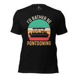 Fishing & Vacation Shirt, Outfit - Boat Party Attire - Gift for Boat Owner, Boater, Fisherman - Funny I'd Rather Be Pontooning T-Shirt - Black