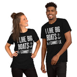 Fishing & Vacation Outfit - Boat Party Attire - Gift for Boat Owner, Boater, Fisherman - Funny I Love Big Boats And I Cannot Lie Tee - Black, Unisex