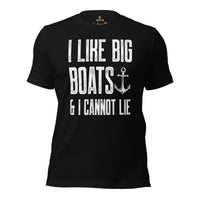 Fishing & Vacation Outfit - Boat Party Attire - Gift for Boat Owner, Boater, Fisherman - Funny I Love Big Boats And I Cannot Lie Tee - Black