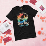 Surfing T-Shirt - Vacation Outfit, Attire - Gift for Surfer, Outdoorsman - The Only Thing I Love More Than Surfing Is Being A Dad Tee - Black