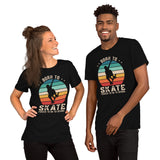 Skateboard Streetwear & Urban Outfit, Attire - Skate Shirt, Wear, Clothing - Ideal Gifts for Skateboarders - Retro Born To Skate Tee - Black, Unisex