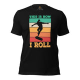 Skateboard Streetwear & Urban Outfit, Attire - Skate Shirt, Wear, Clothing - Presents for Skateboarders - Retro This Is How I Roll Tee - Black
