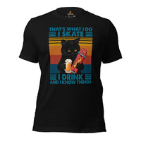Skateboard Streetwear Outfit, Attire - Skate Shirt, Wear, Clothing - Presents for Skateboarders - I Skate I Drink And I Know Things Tee - Black