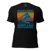 Skiing Shirt - Snowboarding Attire, Gear, Outfit - Gift Ideas for Snowboarders - No One Is Perfect Except A Dad With A Snow Board Tee - Black