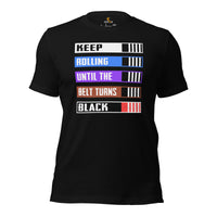 Jiu Jitsu T-Shirt - BJJ, MMA Attire, Wear, Clothes - Gifts for Fighters, Wrestlers - Funny Keep Rolling Until The Belt Turns Black Tee - Black