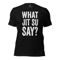 Brazillian Jiu Jitsu T-Shirt - BJJ, MMA Attire, Wear, Clothes, Outfit - Gifts for Fighters, Wrestlers - Funny What Jit Su Say Tee - Black