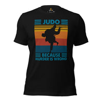 Judo T-Shirt - Mixed Martial Arts Attire, Wear, Clothes, Outfit - Gifts for Fighters, Wrestlers - Judo Because Murder Is Wrong Tee - Black