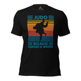 Judo T-Shirt - Mixed Martial Arts Attire, Wear, Clothes, Outfit - Gifts for Fighters, Wrestlers - Judo Because Murder Is Wrong Tee - Black