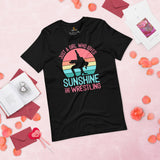 Pro Wrestling T-Shirt - Martial Arts Outfit, Gear, Clothes - Gifts for Wrestlers - Just A Girl Who Loves Sunshine And Wrestling Tee - Black