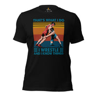 Pro Wrestling T-Shirt - Martial Arts Outfit, Gear, Clothes - Gifts for Wrestlers - That's What I Do I Wrestle And I Know Things Tee - Black