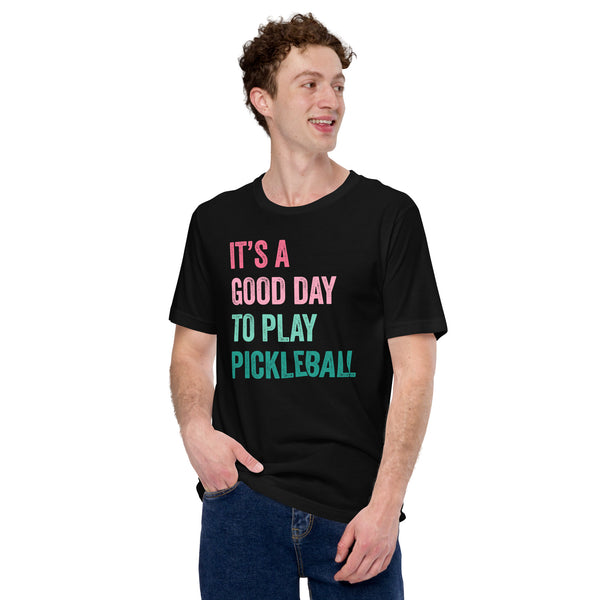 Pickleball T-Shirt - Pickle Ball Sport Clothes For Men & Women - Gifts for Pickleball Players - It's A Good Day To Play Pickleball Tee - Black