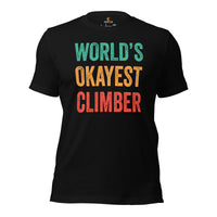 Mountaineering Shirt - Gifts for Climbers, Hikers, Outdoorsy Mountain Men - Hiking Outfit, Clothes - Retro World's Okayest Climber Tee - Black