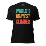 Mountaineering Shirt - Gifts for Climbers, Hikers, Outdoorsy Mountain Men - Hiking Outfit, Clothes - Retro World's Okayest Climber Tee - Black