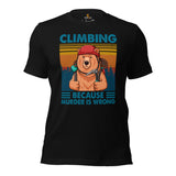 Mountaineering Shirt - Gifts for Rock Climbers, Hikers, Outdoorsy Men - Hiking Outfit, Clothes - Climbing Because Murder Is Wrong Tee - Black