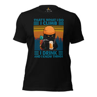 Mountaineering T-Shirt - Gifts for Rock Climbers, Hikers, Outdoorsy Men, Beer & Cat Lovers - I Climb I Drink Beer And I Know Things Tee - Black