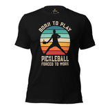Pickleball T-Shirt - Pickle Ball Sport Outfit, Attire, Clothes, Apparel - Gifts for Pickleball Players - Born To Play Pickleball Tee - Black