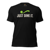 Pickleball Shirt - Pickle Ball Sport Outfit, Attire, Clothes, Apparel For Men, Women - Gifts for Pickleball Players - Just Dink It Tee - Black