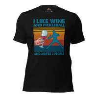 Pickleball T-Shirt - Pickle Ball Sport Outfit, Clothes - Gifts for Pickleball Players - I Like Wine And Pickleball & Maybe 3 People Tee - Black