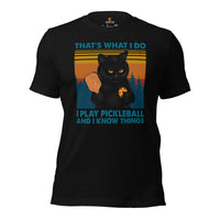 Pickleball T-Shirt - Pickle Ball Sport Apparel - Gifts for Pickleball Players, Cat Lovers - I Play Pickleball And I Know Things Tee - Black