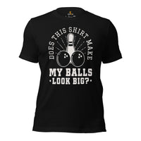 Men's Bowler Shirt, Outfit - Bowling Alley Themed Party Favors - Gifts for Bowlers - Funny Does This Shirt Make My Balls Look Big Tee - Black