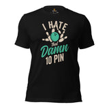 Men's & Women's Bowler Shirt, Outfit - Bowling Alley Themed Party Favors - Present, Gift for Bowler - Retro I Hate That Damn 10 Pin Tee - Black