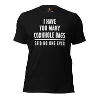 Cornhole T-Shirt - Corn Hole Bags & Board, Bean Bag Toss, Outdoor Yard & Backyard Party Games Gift - I Have Too Many Cornhole Bags Tee - Black