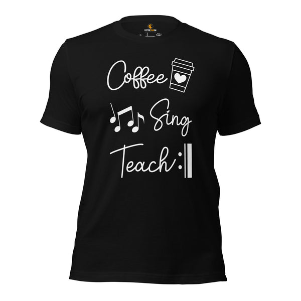 Teacher, Educator T-Shirt, Outfit, Clothes, Attire - Unique Gift Ideas, Presents for Music Teachers, Educators - Coffee Sing Teach Tee - Black