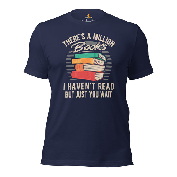 Gift for Book Lover, Book Nerd, Avid Readers - There's A Million Books I Haven't Read But Just You Wait Shirt - Embrace Bookish Soul - Navy
