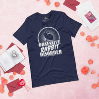 Obsessive Rabbit Disorder T-Shirt - Easter Buck Bunny Tee - Hare Shirt - Gift for Rabbit Dad/Mom & Whisperer, Animal Lovers, Pet Owners - Navy