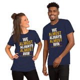 Funny Pittsburgh Football Fanatic Shirt: Ideal Gifts for Him & Her, Football Fans - We Almost Always Almost Win Shirt - Game Day Shirt - Navy, Unisex