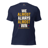 Funny Pittsburgh Football Fanatic Shirt: Ideal Gifts for Him & Her, Football Fans - We Almost Always Almost Win Shirt - Game Day Shirt - Navy
