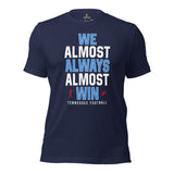 Funny Tennessee Football Fanatic Shirt: Ideal Gifts for Him & Her, Football Fans - We Almost Always Almost Win Shirt - Game Day Shirt - Navy