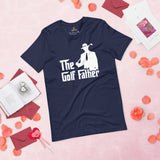 Golf Tee Shirt & Outfit - Unique Bday, Christmas & Father's Day Gift Ideas for Guys & Men, Golfers & Golf Lover - The Golf Father Tee - Navy